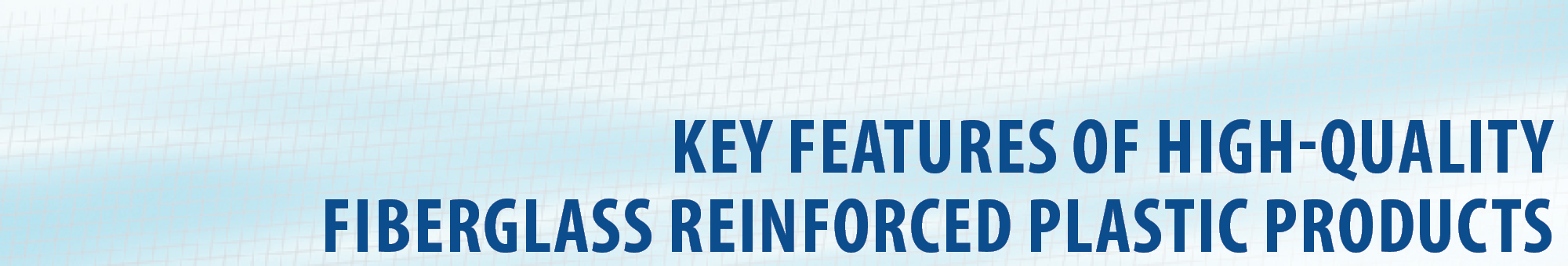 Key Features of High-Quality Fiberglass Reinforced Plastic Products